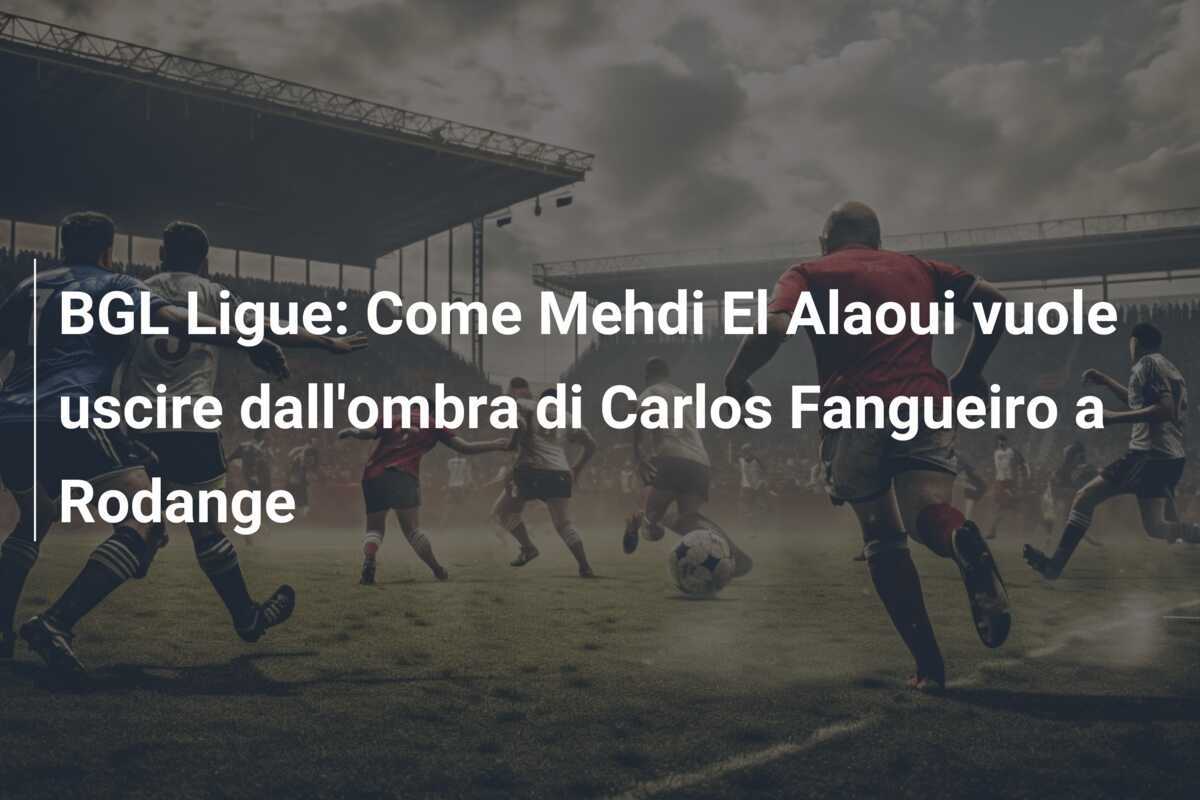 BGL Ligue: Come Mehdi El Alaoui vuole uscire dall'ombra di Carlos Fangueiro a Rodange