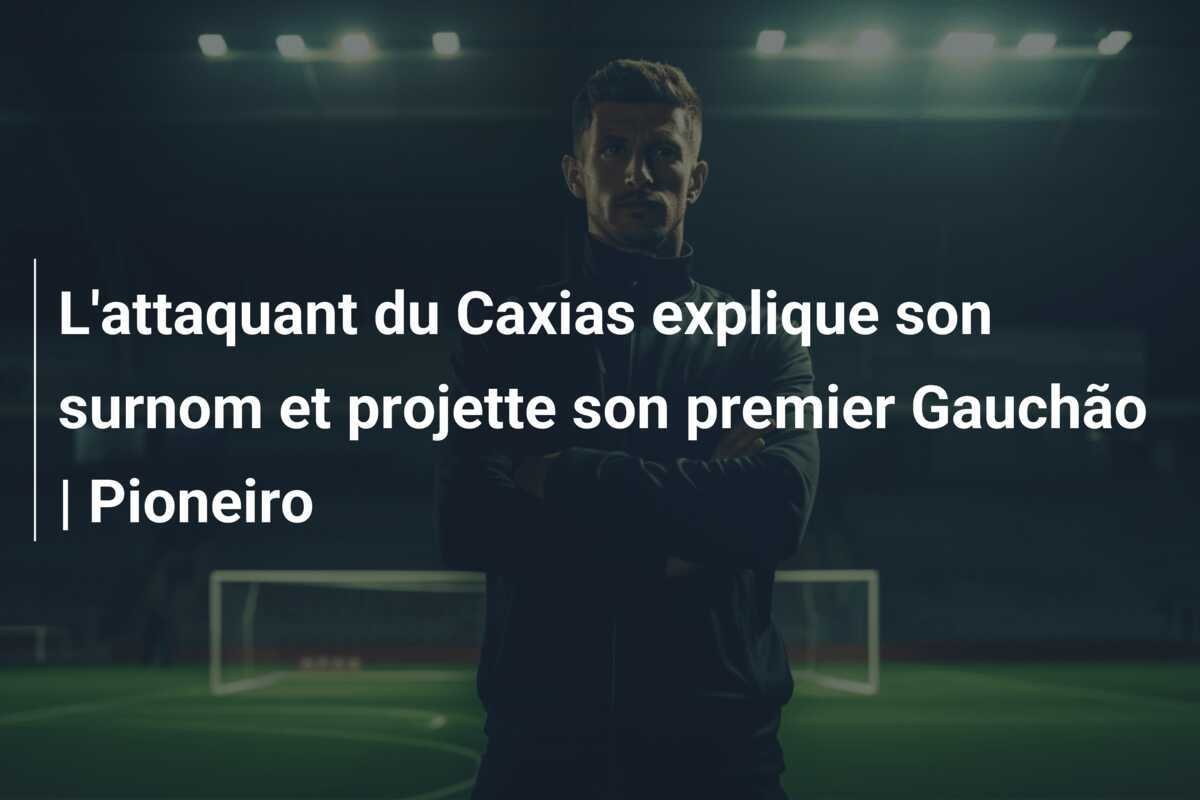 L'attaquant du Caxias explique son surnom et projette son premier Gauchão | Pioneiro