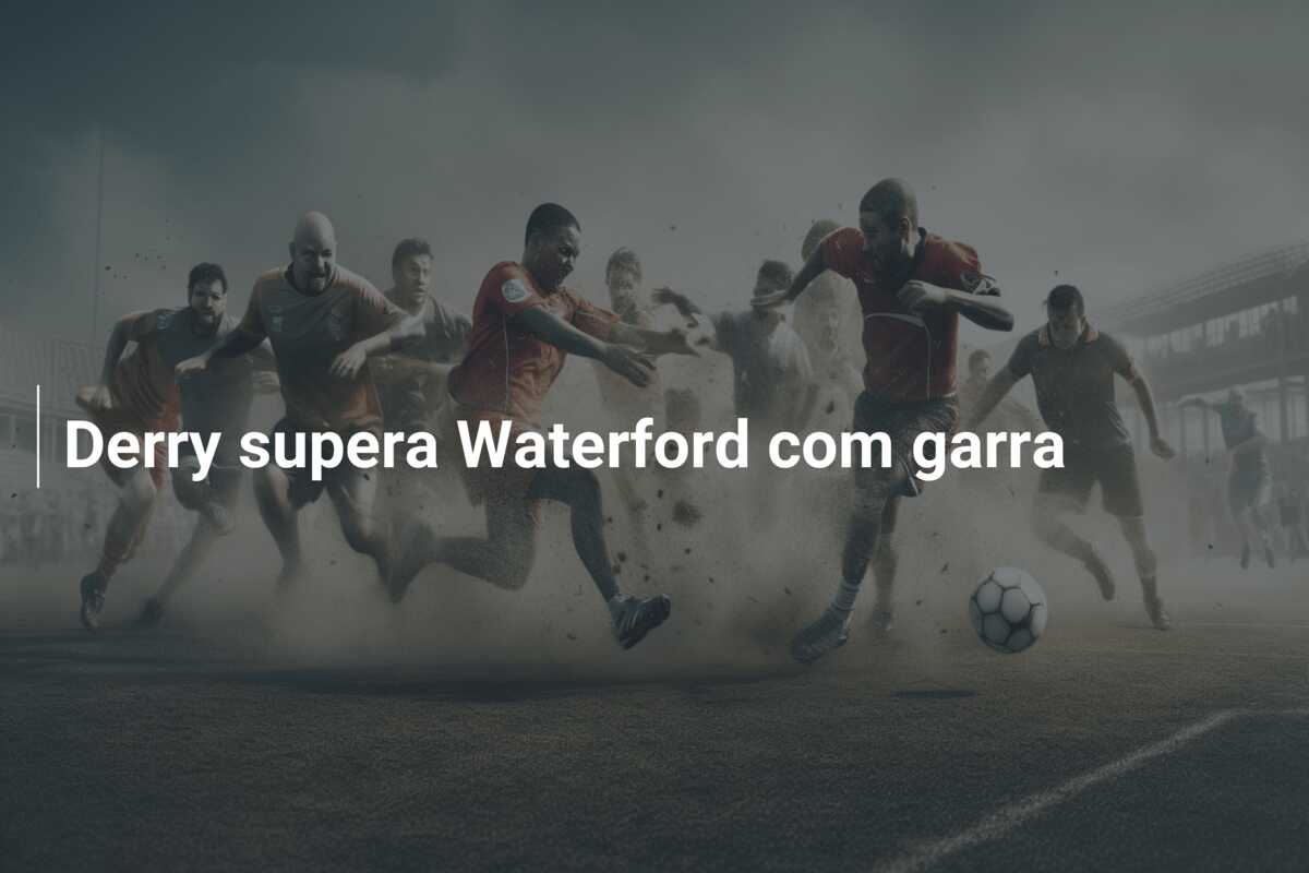 Derry supera Waterford com garra