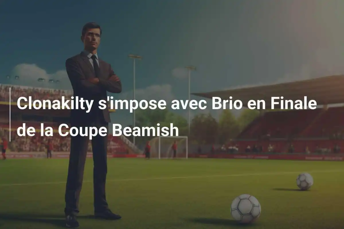Clonakilty s'impose avec Brio en Finale de la Coupe Beamish