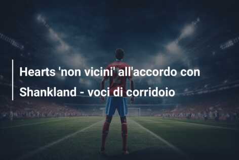 Hearts ‘non vicini’ all’accordo con Shankland – voci di corridoio