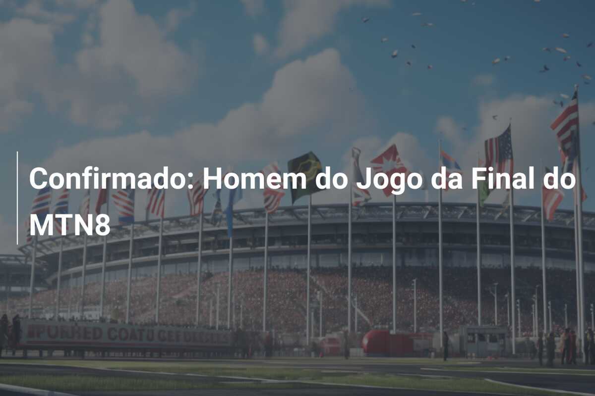 Confirmado: Homem do Jogo da Final do MTN8