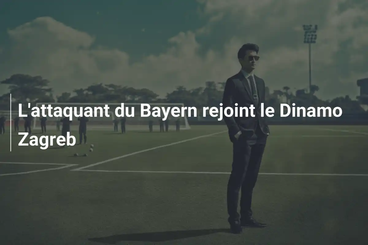 L'attaquant du Bayern rejoint le Dinamo Zagreb