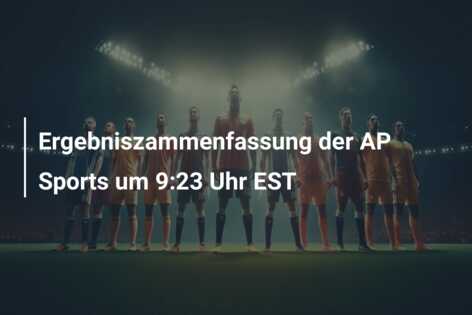 Ergebniszammenfassung der AP Sports um 9:23 Uhr EST