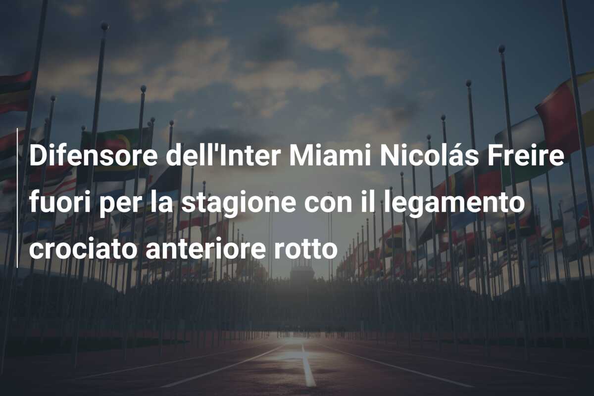 Difensore dell’Inter Miami Nicolás Freire fuori per la stagione con il legamento crociato anteriore rotto