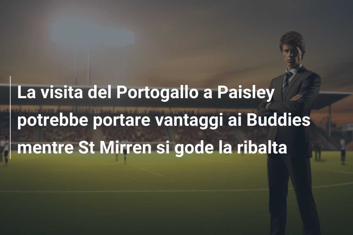 La visita del Portogallo a Paisley potrebbe portare vantaggi ai Buddies mentre St Mirren si gode la ribalta