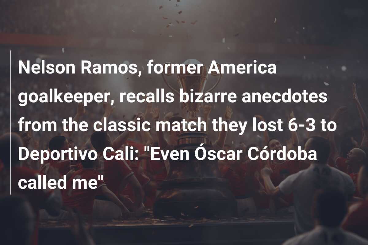 Goalkeeper’s Nightmare: Nelson Ramos Reveals Bizarre Twist in 6-3 Thrashing