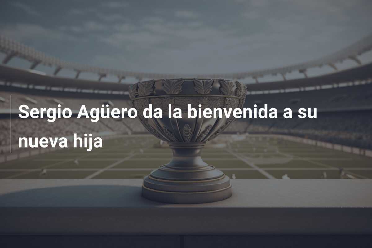 Sergio Agüero da la bienvenida a su nueva hija