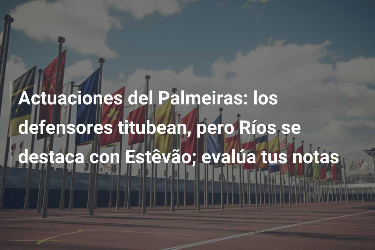 Actuaciones del Palmeiras: los defensores titubean, pero Ríos se destaca con Estêvão; evalúa tus notas