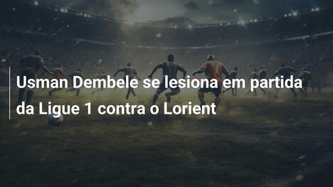 Usman Dembele se lesiona em partida da Ligue 1 contra o Lorient