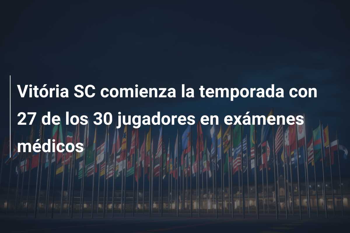 Vitória SC comienza la temporada con 27 de los 30 jugadores en exámenes médicos