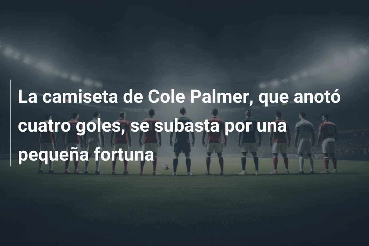 La camiseta de Cole Palmer, que anotó cuatro goles, se subasta por una pequeña fortuna