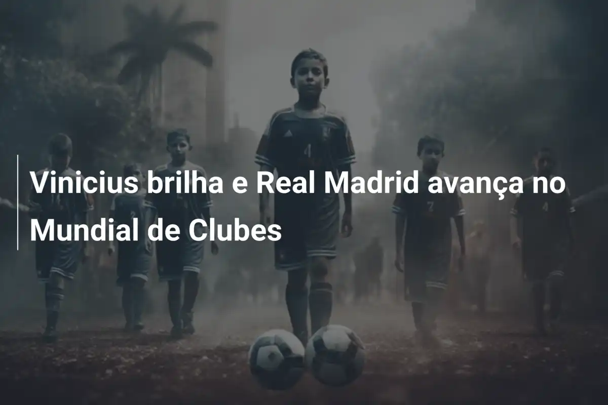 Vinicius brilha e Real Madrid avança no Mundial de Clubes
