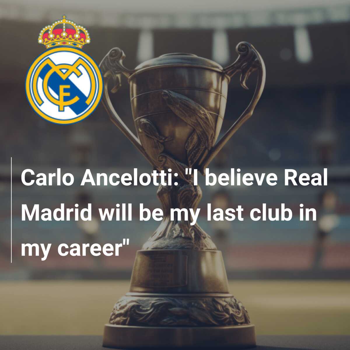 Carlo Ancelotti: "I believe Real Madrid will be my last club in my career"  - azscore.com