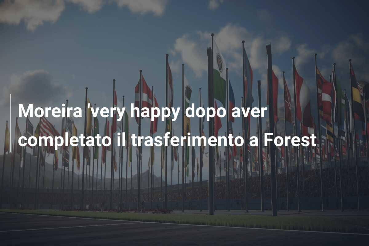 Moreira ‘very happy dopo aver completato il trasferimento a Forest