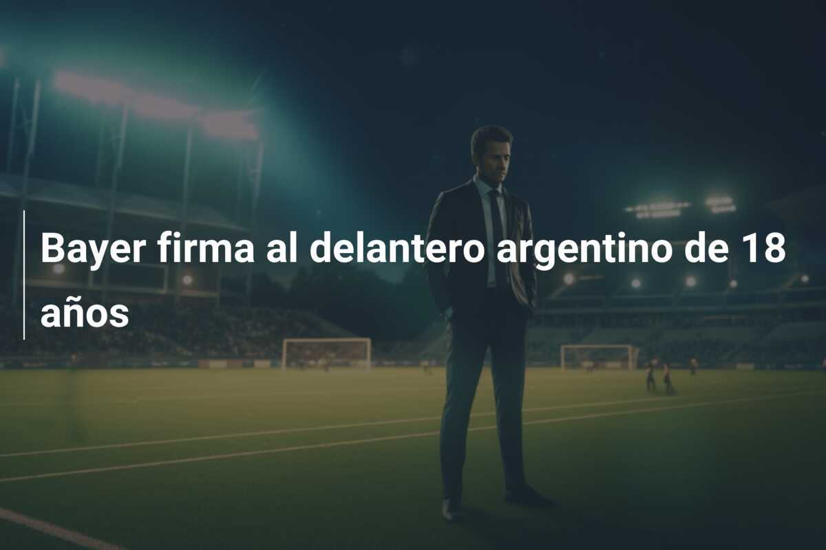 Bayer firma al delantero argentino de 18 años