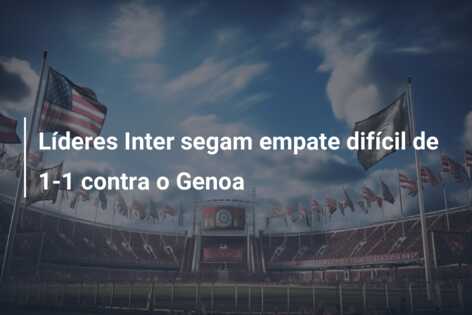 Líderes Inter segam empate difícil de 1-1 contra o Genoa