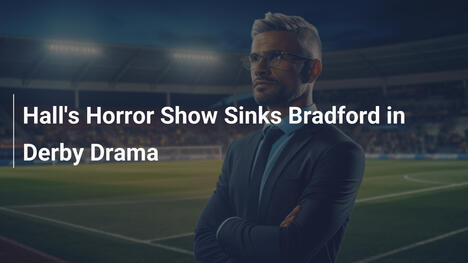 Lo Spettacolo dell'Orrore di Hall Affonda Bradford nel Derby