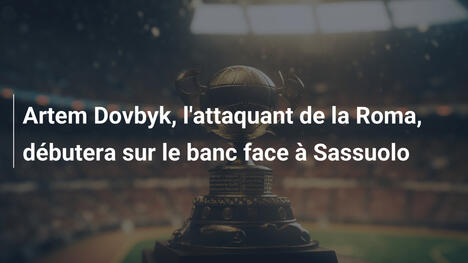 Artem Dovbyk, l'attaquant de la Roma, débutera sur le banc face à Sassuolo