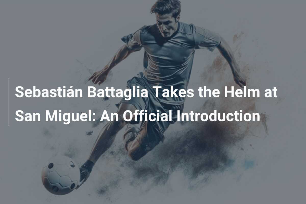 Sebastián Battaglia Resmi Memimpin San Miguel: Sebuah Perkenalan Resmi