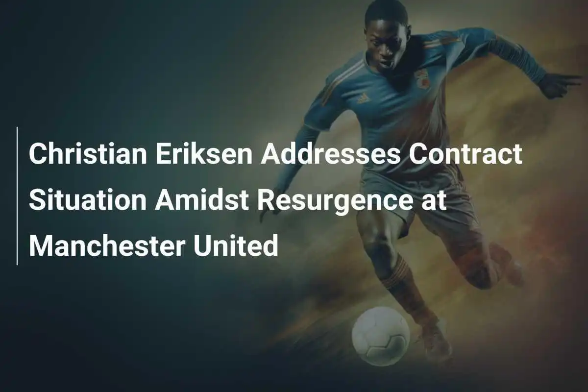 Christian Eriksen Évoque la Situation de Son Contrat au Milieu de son Retour en Force à Manchester United