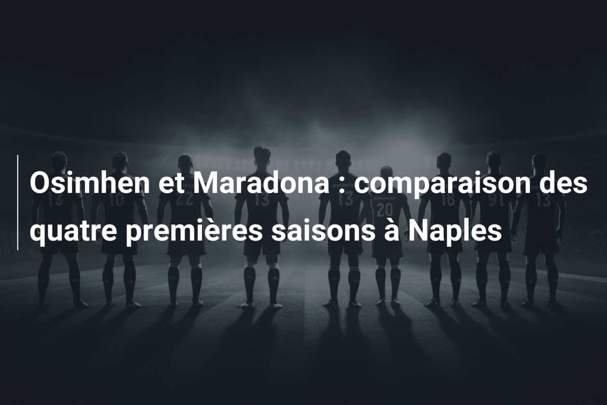 Osimhen et Maradona : comparaison des quatre premières saisons à Naples