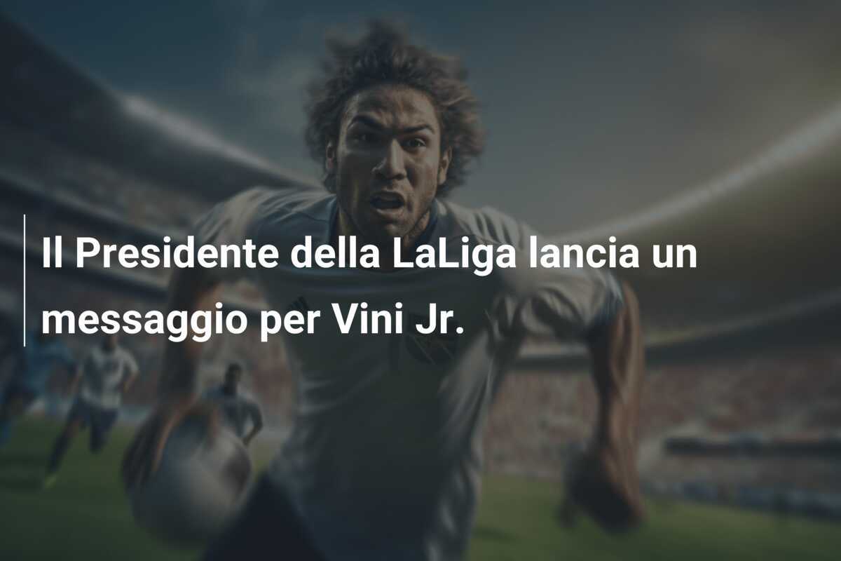 Il Presidente della LaLiga lancia un messaggio per Vini Jr.