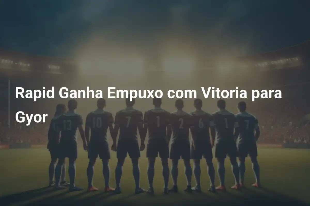 Rapid Ganha Empuxo com Vitoria para Gyor