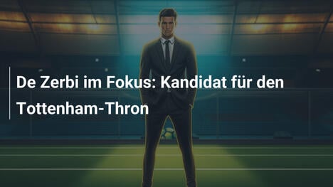De Zerbi im Fokus: Kandidat für den Tottenham-Thron