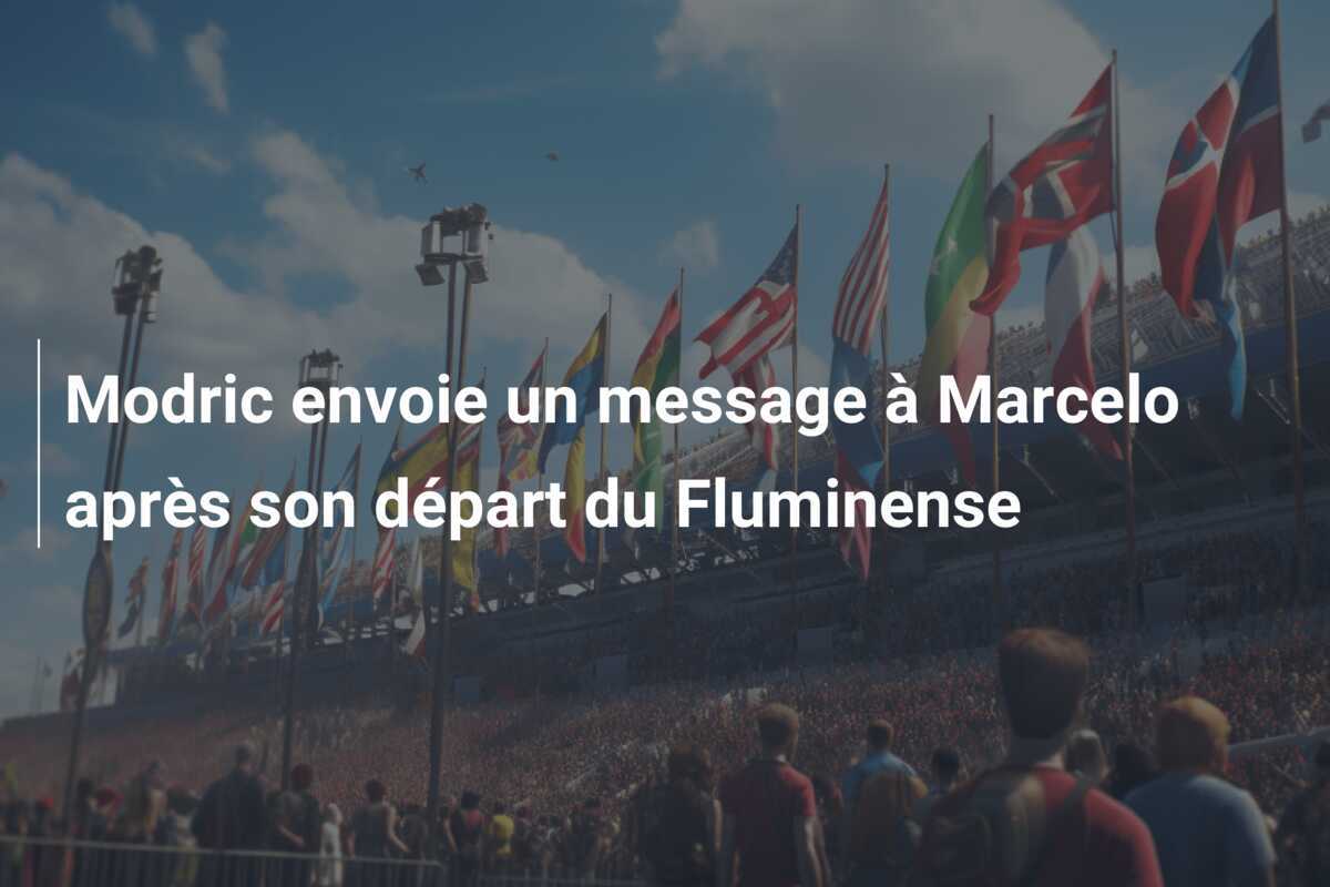 Modric envoie un message à Marcelo après son départ du Fluminense