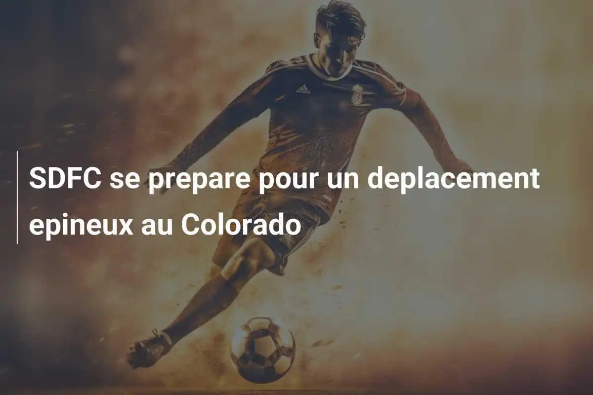 SDFC se prepare pour un deplacement epineux au Colorado