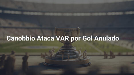 Canobbio Ataca VAR por Gol Anulado