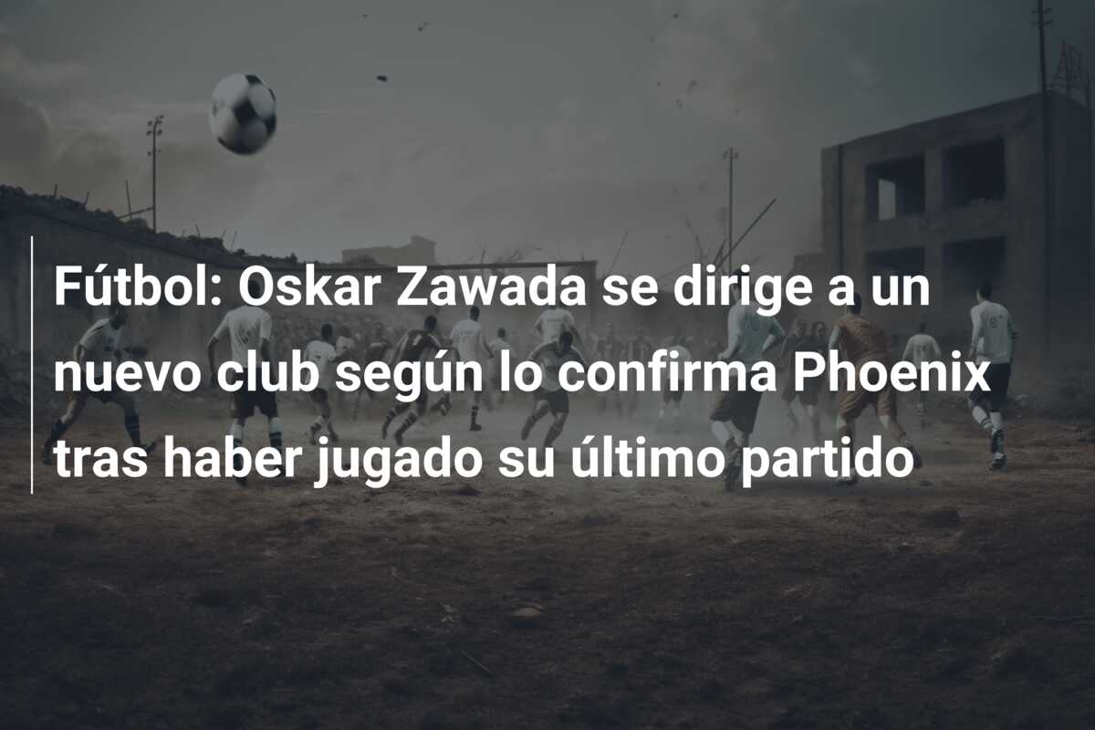 Fútbol: Oskar Zawada se dirige a un nuevo club según lo confirma Phoenix tras haber jugado su último partido