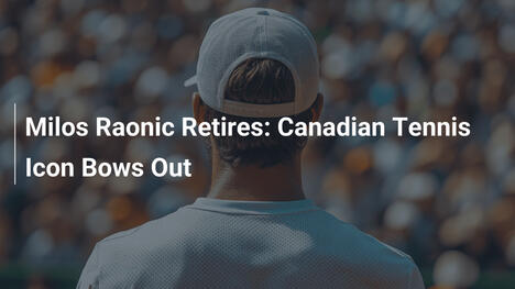 Milos Raonic beendet Karriere: Kanadischer Tennis-Ikone verabschiedet sich