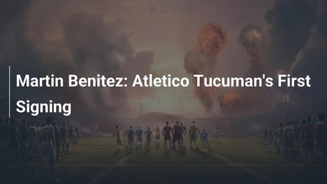 Martin Benitez: Il primo acquisto dell'Atletico Tucuman