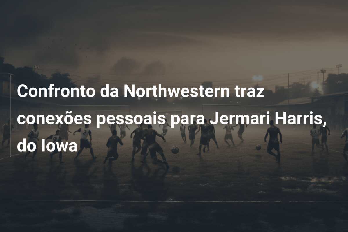 Confronto da Northwestern traz conexões pessoais para Jermari Harris, do Iowa