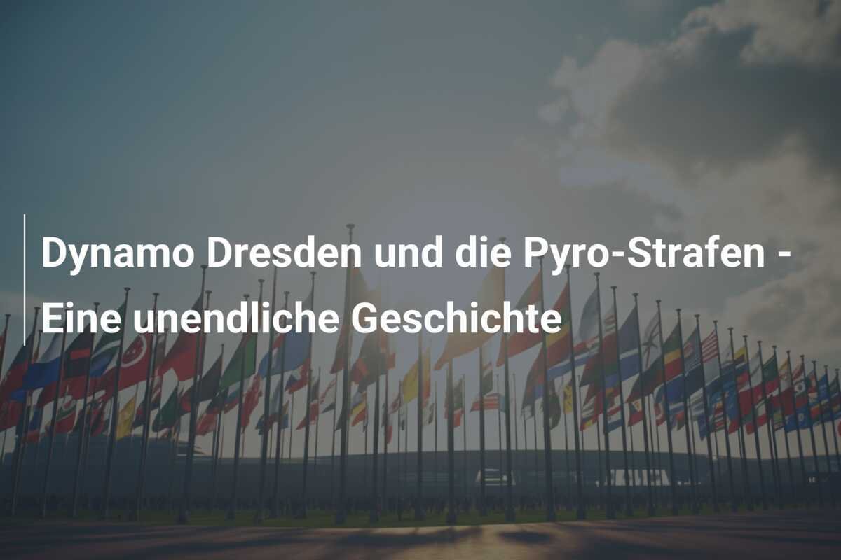 Dynamo Dresden und die Pyro-Strafen - Eine unendliche Geschichte