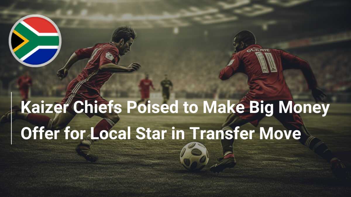 KAIZER CHIEFS HAVE MONEY TO BUY ANY PLAYER, TRANSFER NEWS, ALL KAIZER