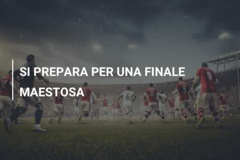 SI PREPARA PER UNA FINALE MAESTOSA
