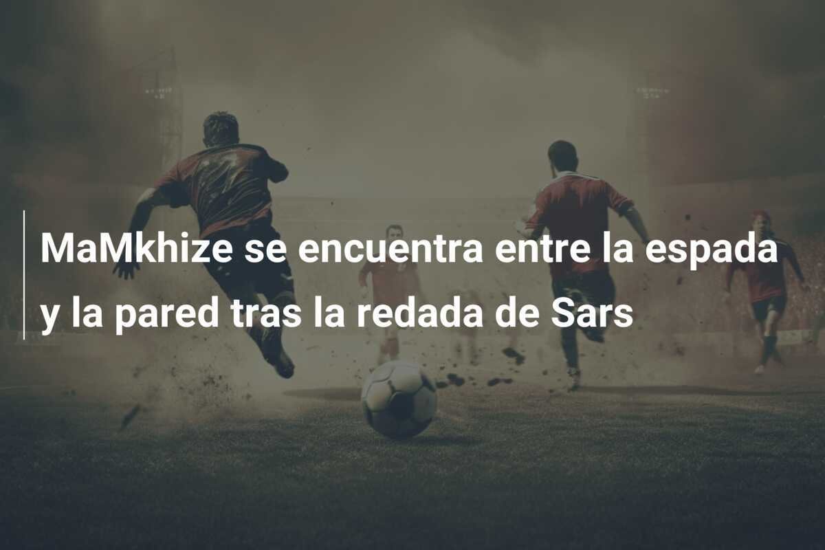 MaMkhize se encuentra entre la espada y la pared tras la redada de Sars