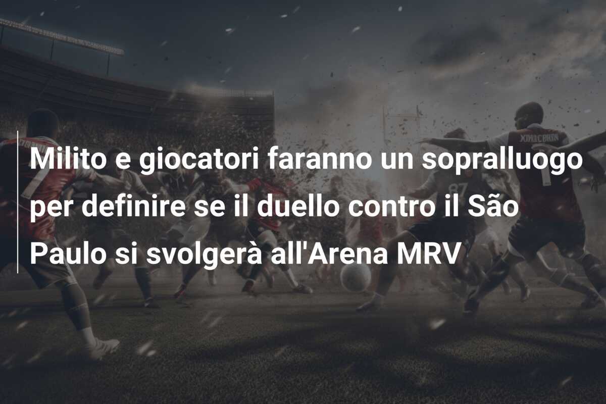 Milito e giocatori faranno un sopralluogo per definire se il duello contro il São Paulo si svolgerà all’Arena MRV