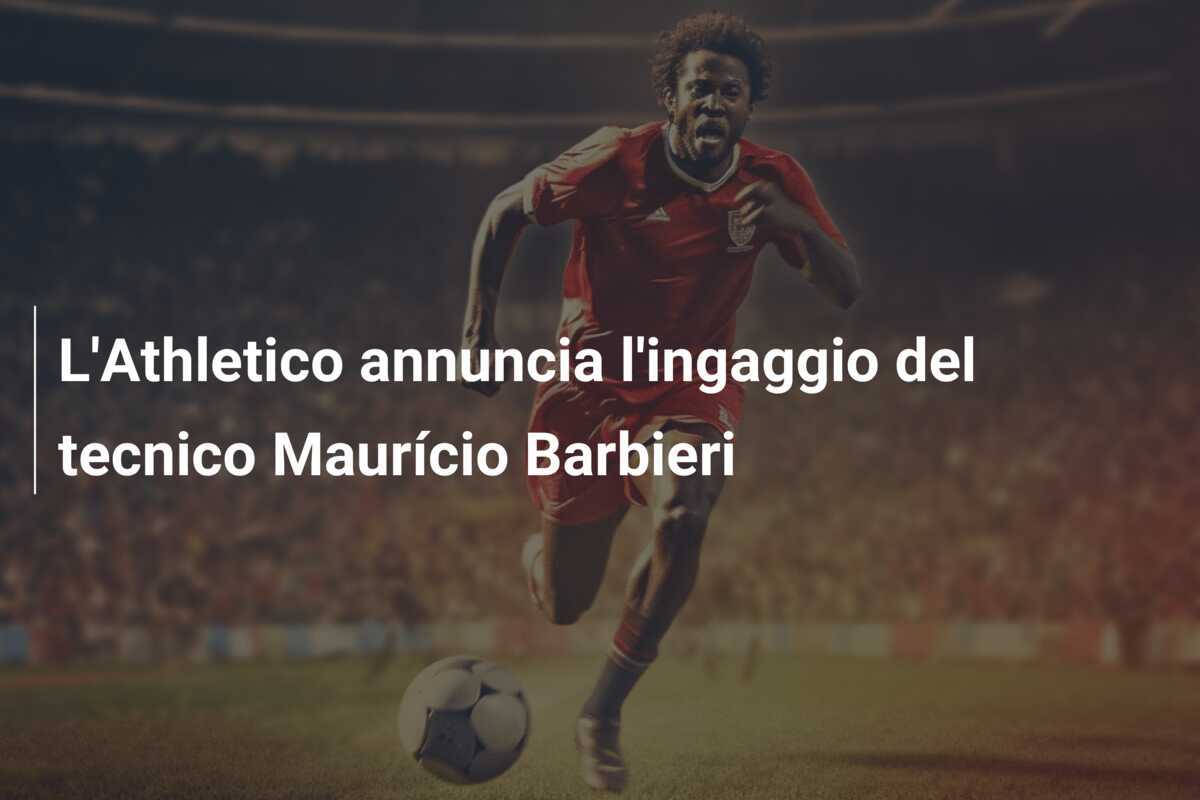 L'Athletico annuncia l'ingaggio del tecnico Maurício Barbieri