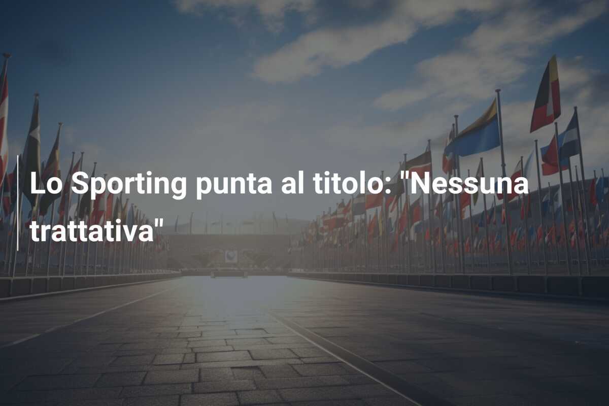 Lo Sporting punta al titolo: "Nessuna trattativa"