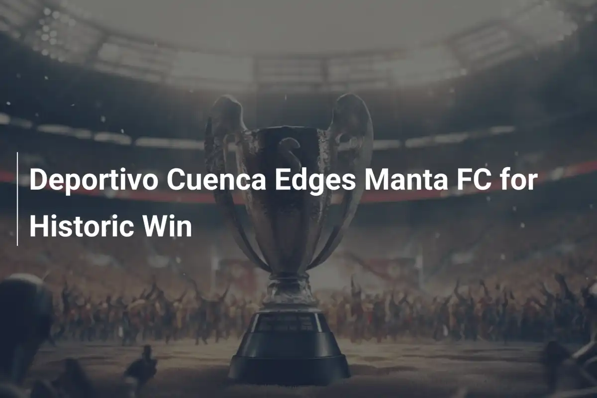 Deportivo Cuenca feiert historischen 1:0-Triumph gegen Manta FC