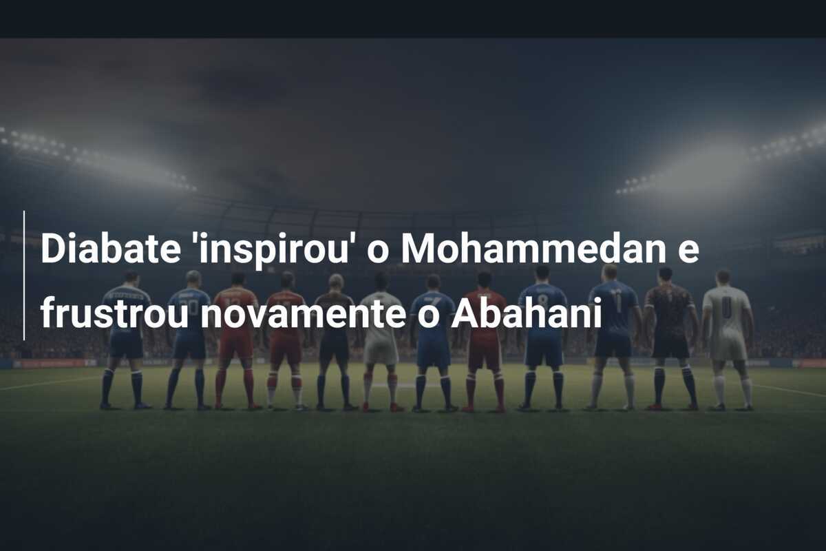 Diabate 'inspirou' o Mohammedan e frustrou novamente o Abahani
