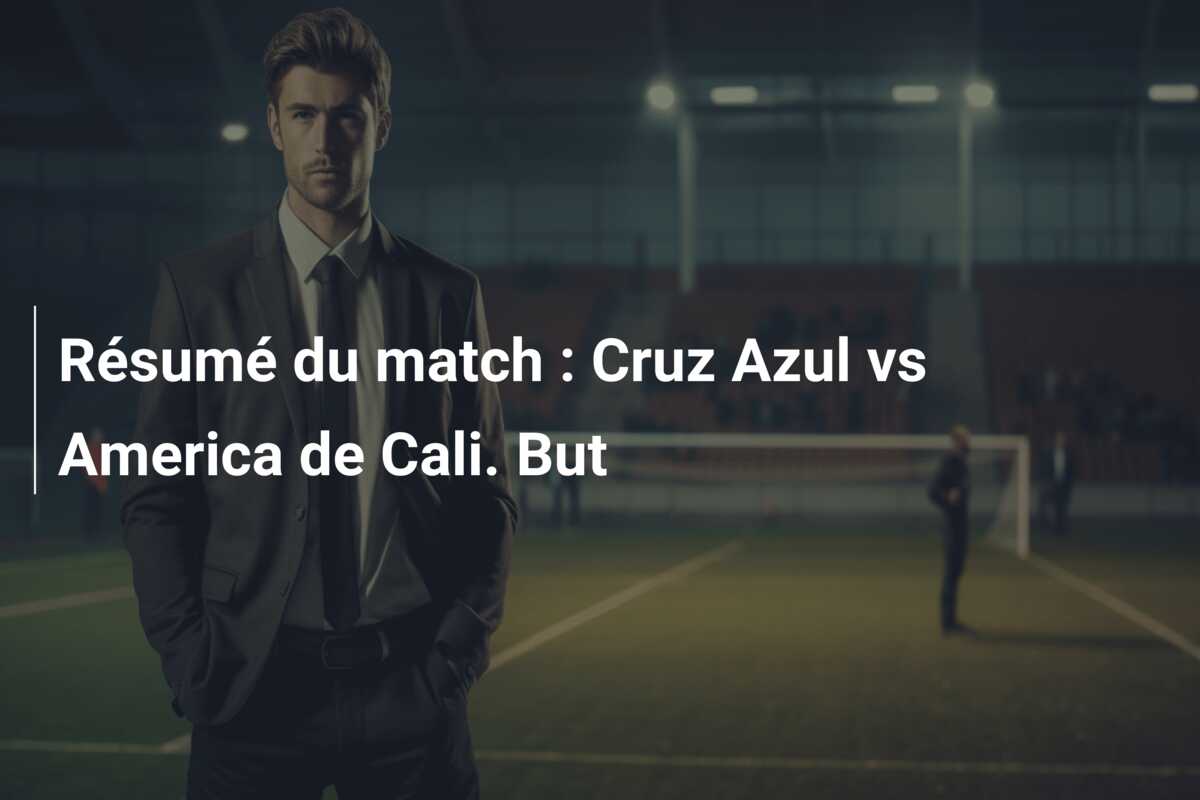 Résumé du match : Cruz Azul vs America de Cali. But