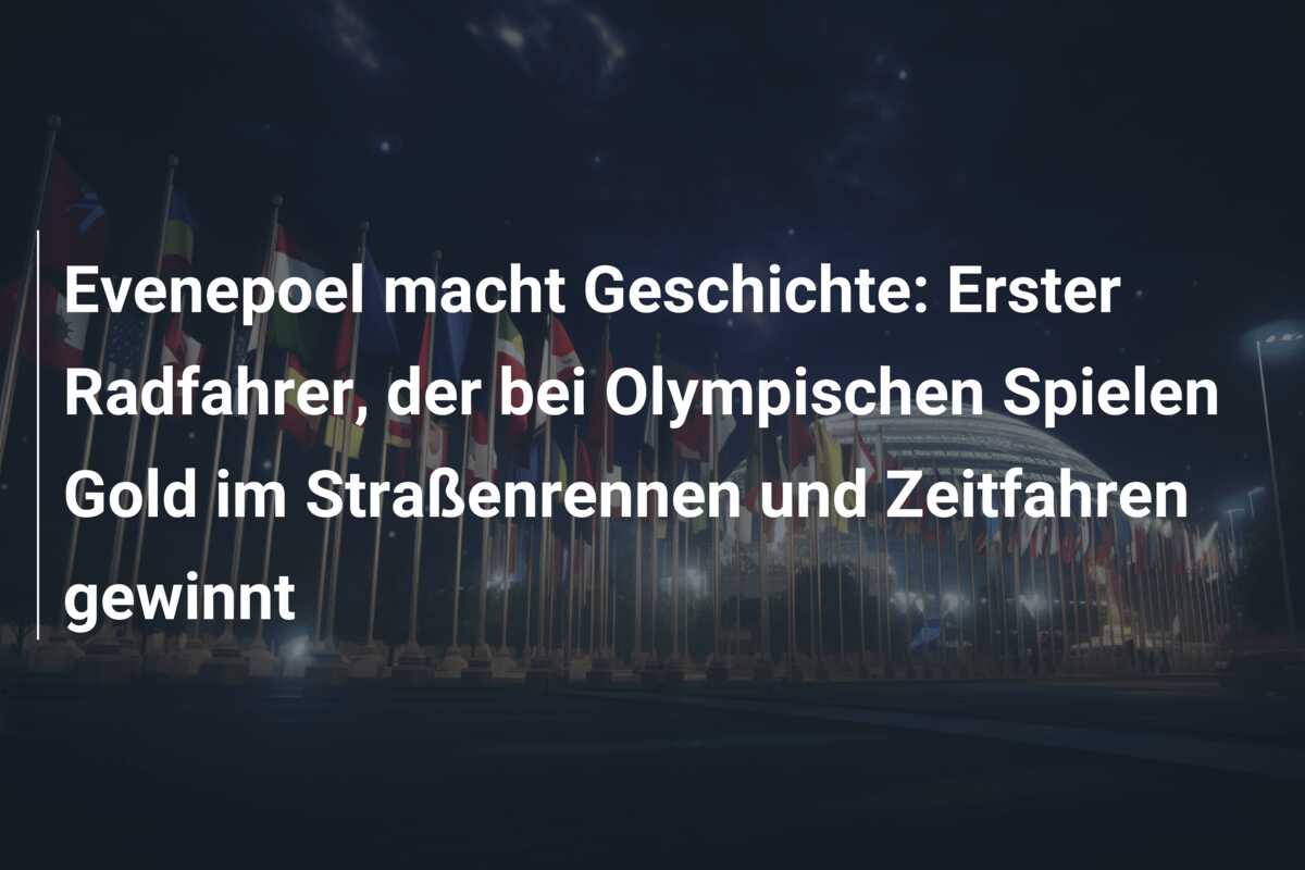 Evenepoel macht Geschichte: Erster Radfahrer, der bei Olympischen Spielen Gold im Straßenrennen und Zeitfahren gewinnt