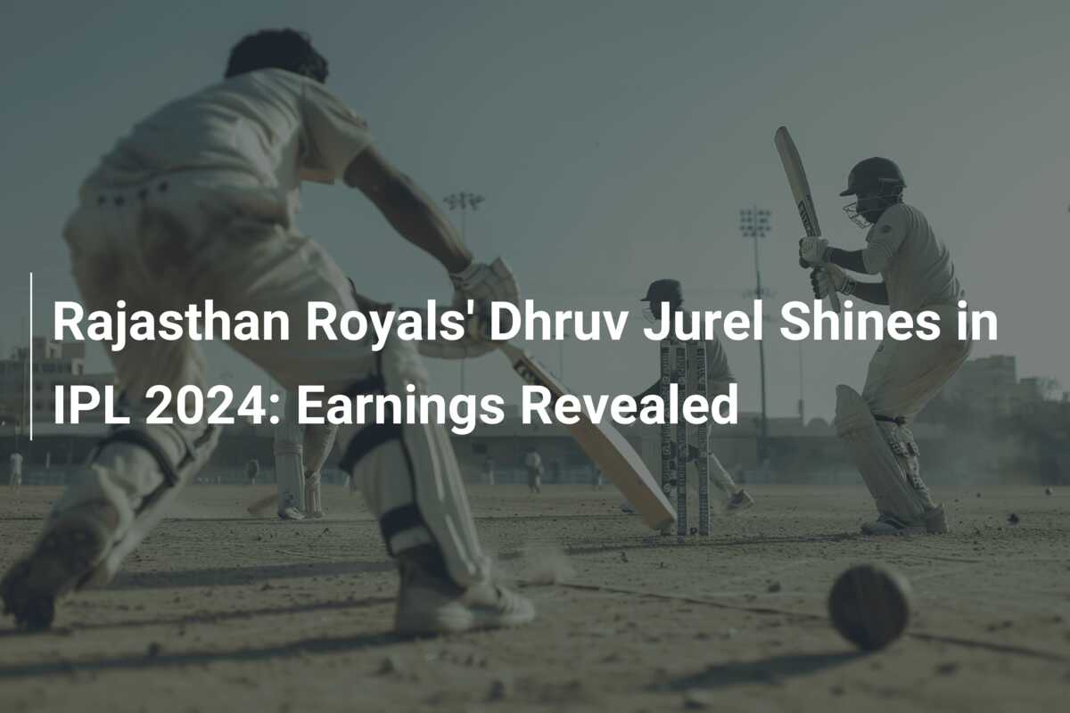 Rajasthan Royals' Dhruv Jurel Shines In IPL 2024: Earnings Revealed ...