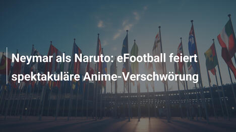 Neymar als Naruto: eFootball feiert spektakuläre Anime-Verschwörung