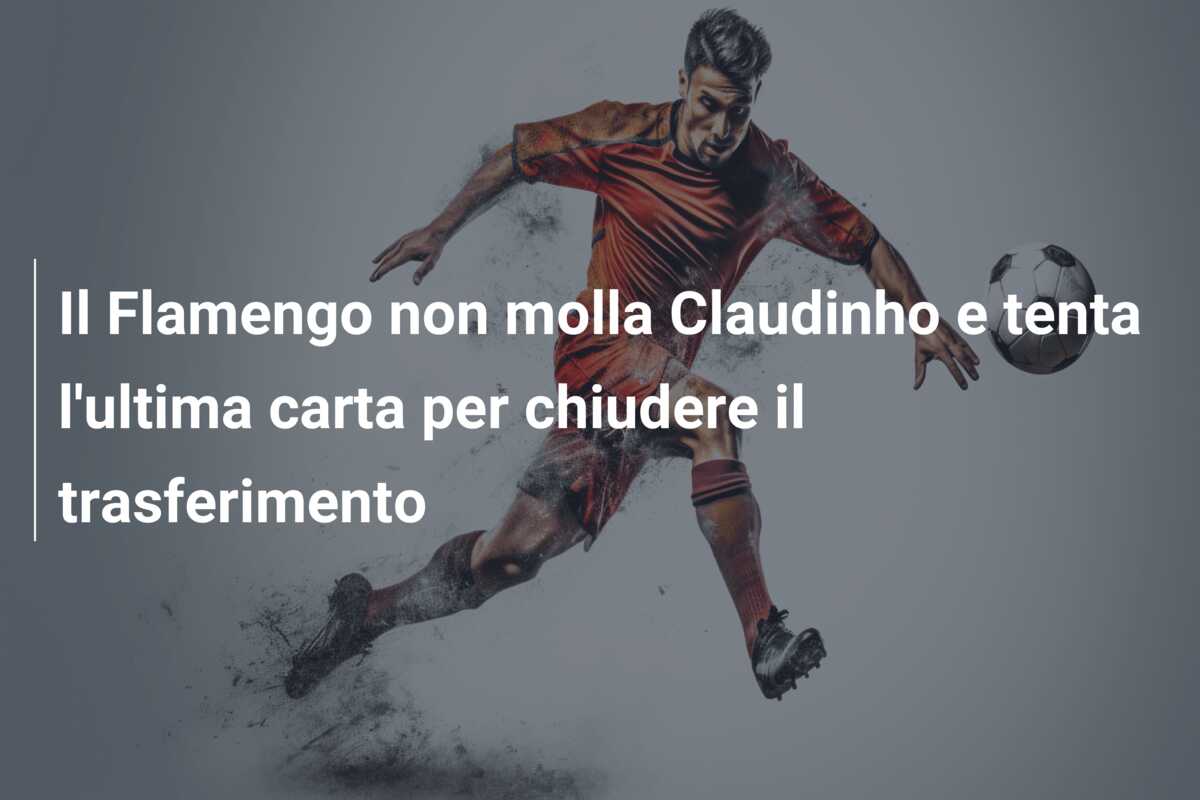 Il Flamengo non molla Claudinho e tenta l’ultima carta per chiudere il trasferimento
